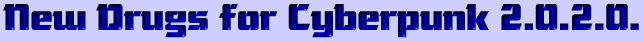 New Drugs for Cyberpunk 2020