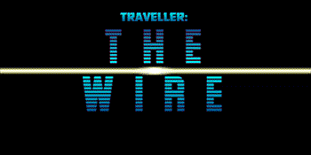 Traveller: THE WIRE